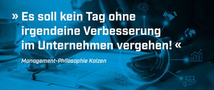 Es soll kein Tag ohne irgendeine Verbesserung im Unternehmen vergehen